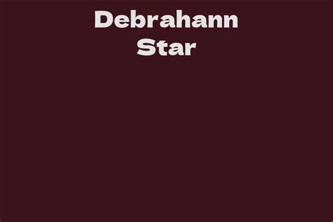  Debrahann Star: A Glimpse into Her Life Story 