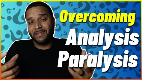  Overcoming Analysis Paralysis: Tips to Get Unstuck 