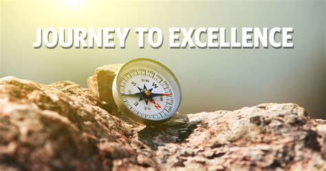A Journey Towards Achieving Excellence