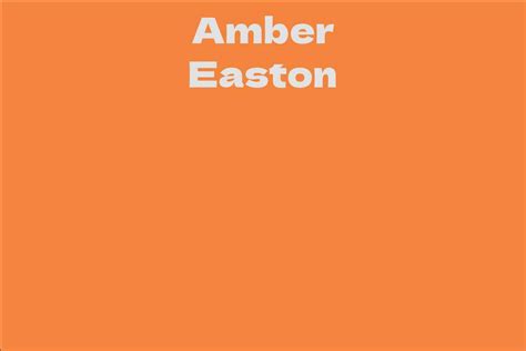 A Journey through the Life and Career of Amber Easton