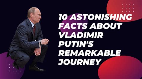 A Man of Multifaceted Achievements: An In-Depth Look into Vladimir Putin's Remarkable Journey