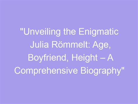 Age, Height, and Figure: Unveiling the Enigmatic Beauty