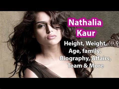 Age, Height, and Figure of Nathalia Kaur