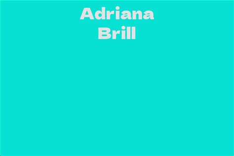 An Insight into Adriana Brill