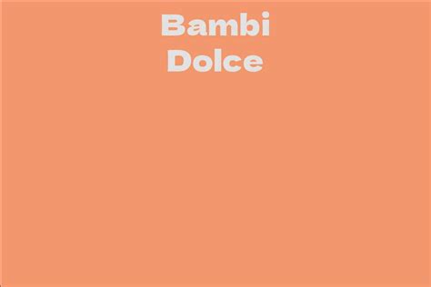 Bambi Dolce: A Rising Star in the Entertainment Industry