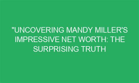 Breaking Down Mandy's Impressive Wealth: A Closer Look at Her Financial Success