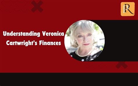 Counting the Coins: Exploring Veronica Cartwright's Financial Standing