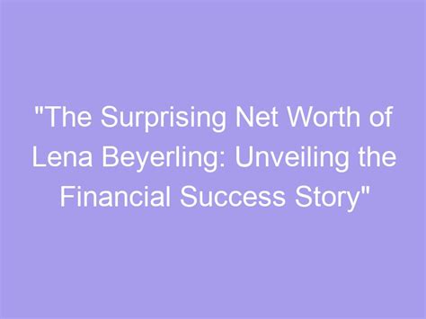 Counting the Coins: Unveiling Summer Lena's Net Worth and Financial Success