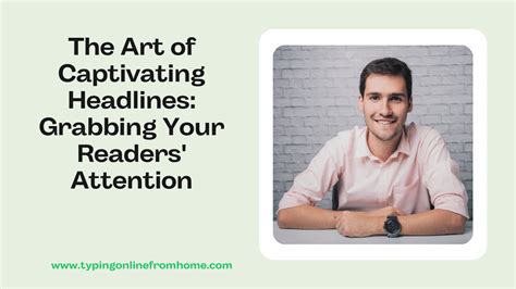 Crafting Captivating Headlines and Descriptions: Mastering the Art of Capturing Attention