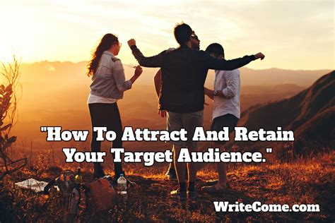 Create Compelling and Valuable Content to Attract and Retain Your Target Audience