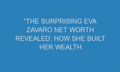 Delving into Eva Red’s Net Worth: A Surprising Fortune