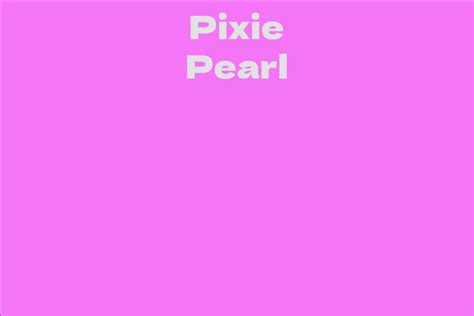 Discovering Pixie Pearl's Real Name and Biography