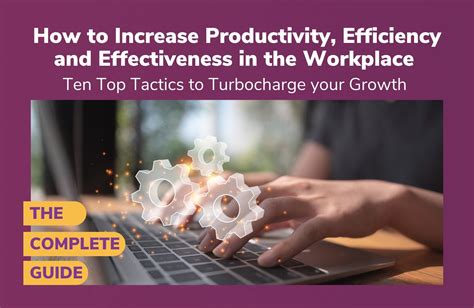 Enhance Your Efficiency in the Workplace: Effective Strategies and Techniques