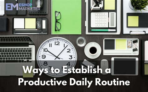 Establishing a Daily Routine for Enhanced Focus and Efficiency