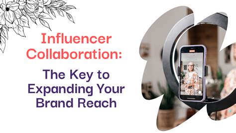 Expand Your Reach by Collaborating with Influencers