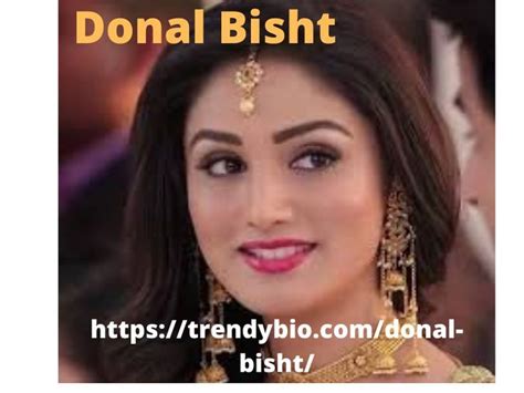 Exploring Donal Bisht's Achievements: An Insight into Her Prosperity