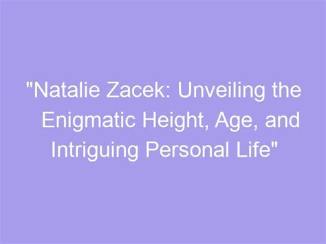 Exploring the Age, Height, and Figure of the Enigmatic Personality
