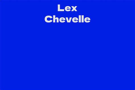 Exploring the Age, Height, and Physical Attributes of Lex Chevelle
