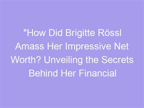 Financial Success: Exploring Brigitte Desiree's Impressive Wealth