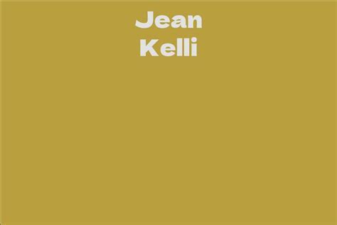 From Short to Tall: Exploring Jean Kelli's Height and Its Impact on her Career