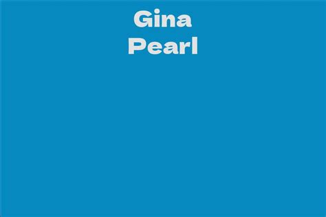 Gina Pearl's Wealth: Exploring Her Financial Triumph