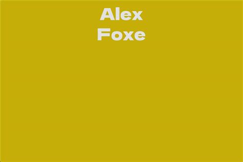 Interesting Facts and Trivia about Alex Foxe