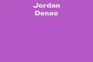 Jordan Denae: An Emerging Talent in the Entertainment Industry