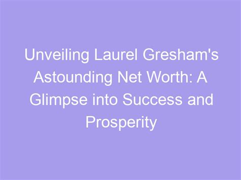 Lauren Taylor's Financial Success: A Glimpse into Her Prosperity and Economic Status