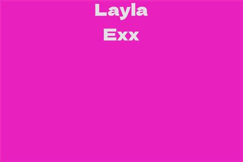 Layla Exx: A Rising Star in the Entertainment Industry