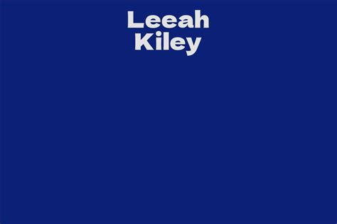 Leah Kiley's Age and Height: The Nonexistent Fountain of Youth