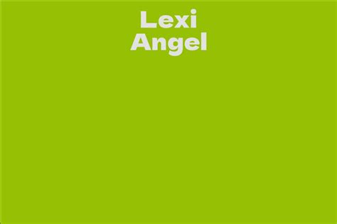 Lexi Angel's Height: Discovering the Star's Impressive Statistic