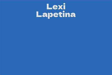 Lexi Lapetina: A Detailed Account of Her Life Journey