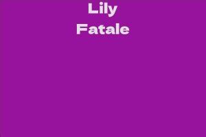 Money, Passion, and Power: Unveiling Lily Fatale's Net Worth and Influence