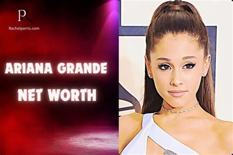 Net Worth: Ariana's Journey to Financial Success: