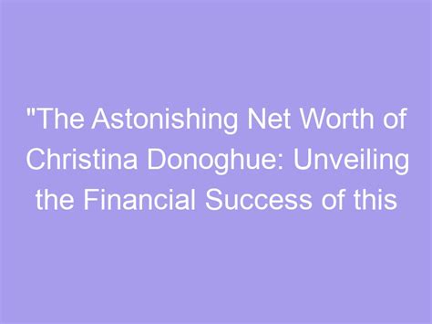 Net Worth and Investments: Unveiling Christina's Financial Success