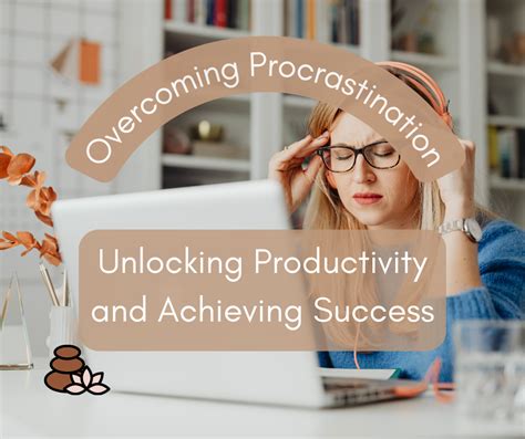 Overcoming Procrastination: Unlocking Your Productivity Potential