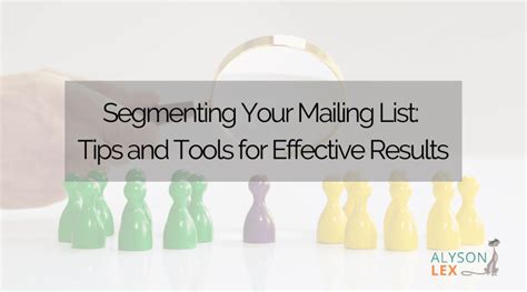 Segmenting Your Email List for Targeted and Personalized Communication