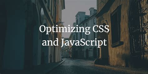 Streamline Your Website's CSS and JavaScript Files