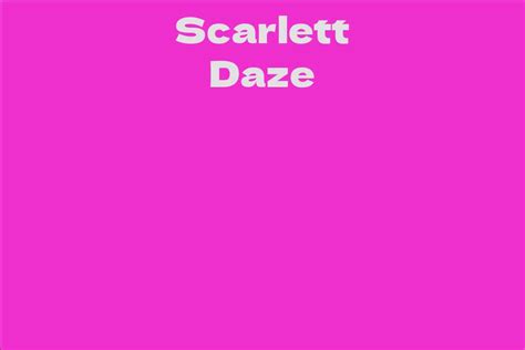 The Astonishing Wealth of Scarlett Daze