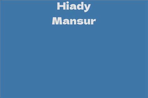 The Early Life and Background of Hiady Mansur