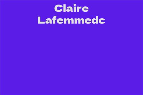 The Early Life and Career of Claire Lafemmedc