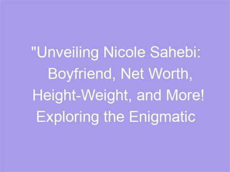 The Enigmatic Life of Mysterious Nicole: An Intriguing Biography