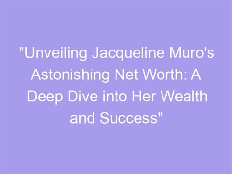 The Financial Success of Jacqueline Khull: A Deeper Insight into her Wealth