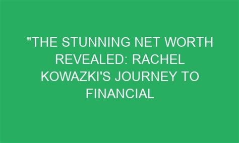 The Financial Success of Rachel Tease