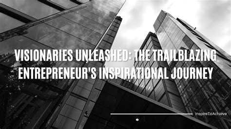 The Inspiring Journey of a Trailblazing Entrepreneur
