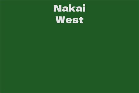 The Journey Towards Success: Exploring Nakai West's Achievement in the Entertainment Industry