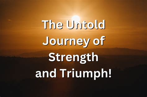 The Untold Journey of Triumph