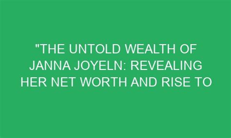The Wealth She Possesses: Revealing Janna Entice's Financial Status