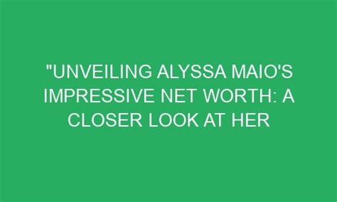 Unveiling Alyssa's Financial Success: From Modeling to Achieving on the Big Screen