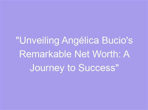 Unveiling Angelica Ksyvickis's Net Worth: Exploring Her Financial Success